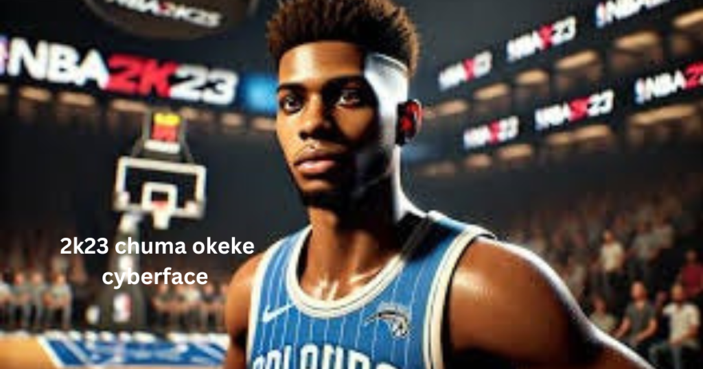 2k23 chuma okeke cyberface