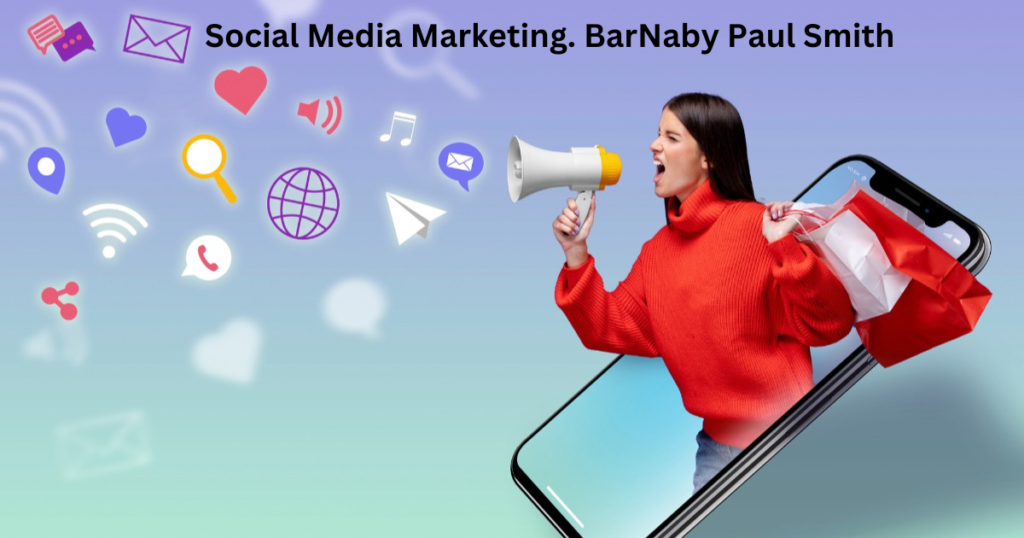 Social Media Marketing. BarNaby Paul Smith