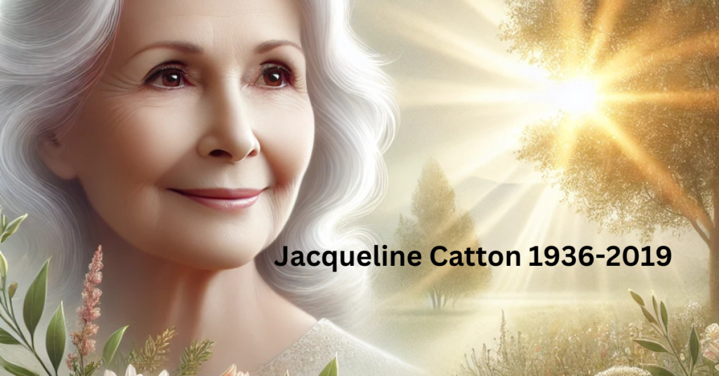 Jacqueline Catton 1936-2019